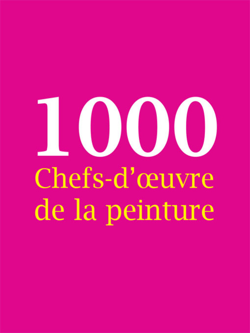 Title details for 1000 Chefs-d'œuvre de la peinture by Victoria Charles - Available